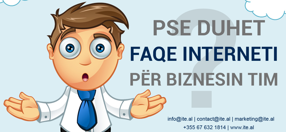 Pse duhet patjeter nje Faqe Interneti?! - ITE Albania Ltd. | Web Hosting & Web Development Company